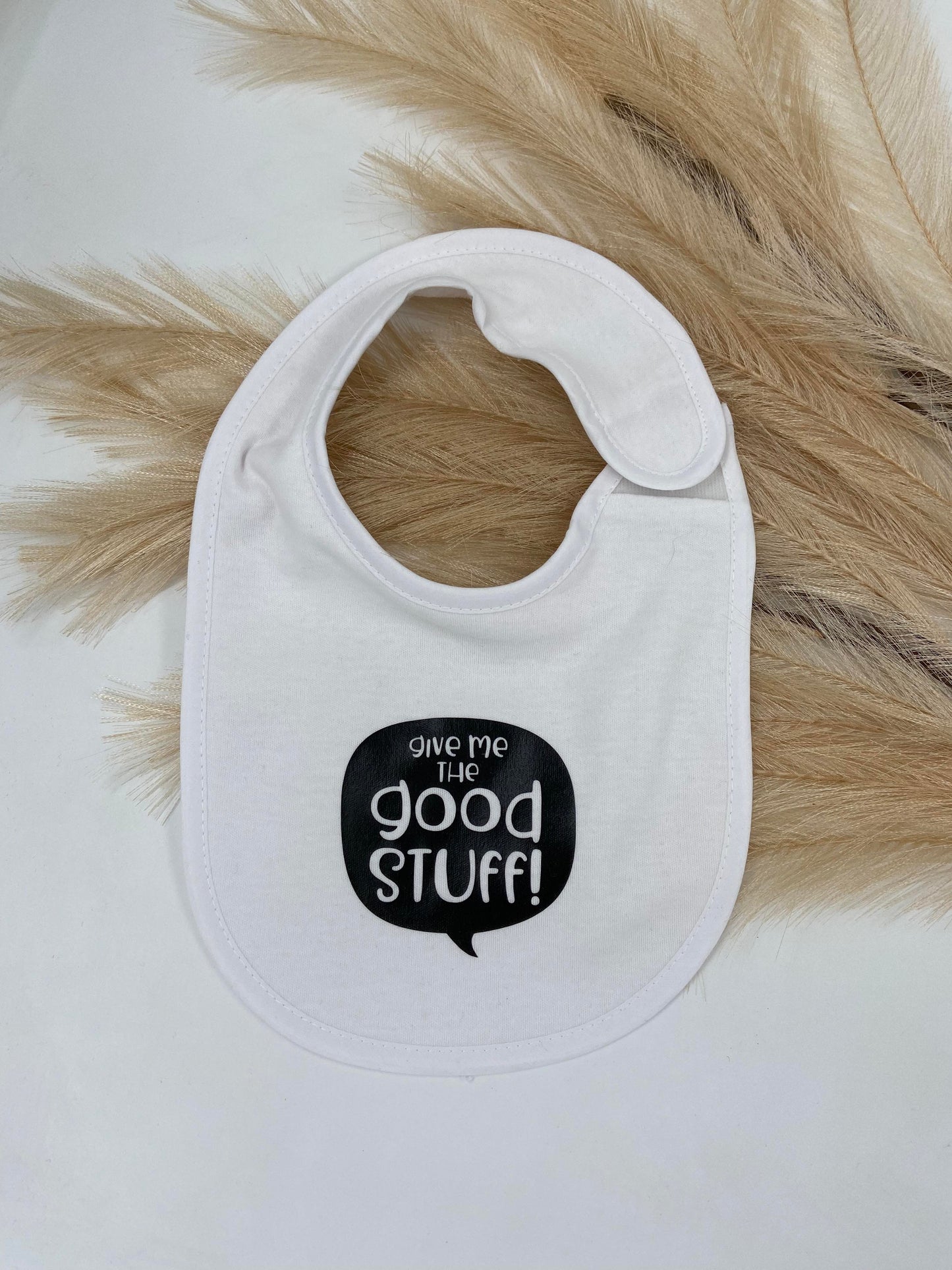 Funny Saying Baby Bibs Personalised Baby Shower New MUM Custom Give me the good stuff