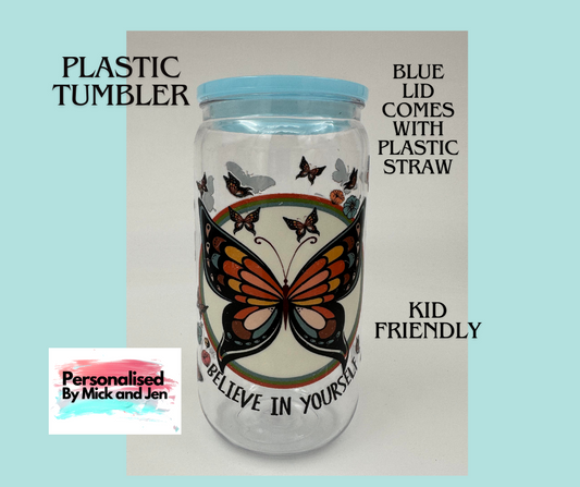 Plastic Kid Friendly 16oz 473mls  Believe in yourself Tumbler Ready to Ship